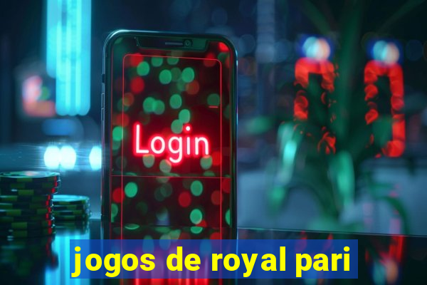 jogos de royal pari