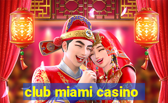 club miami casino