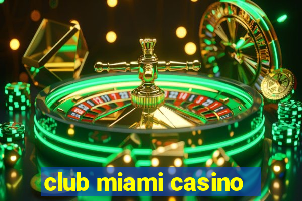 club miami casino