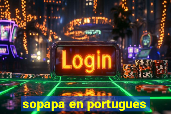 sopapa en portugues