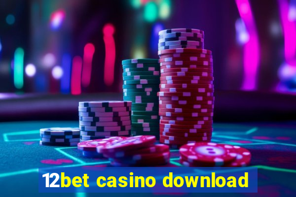 12bet casino download