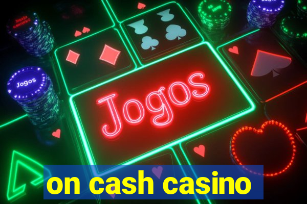 on cash casino