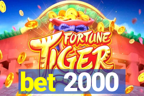 bet 2000