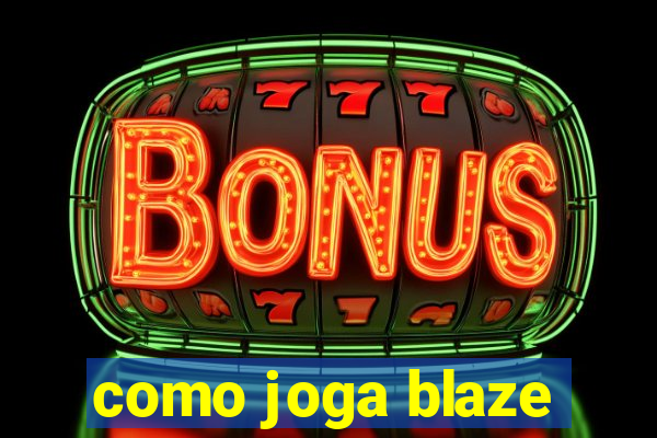 como joga blaze