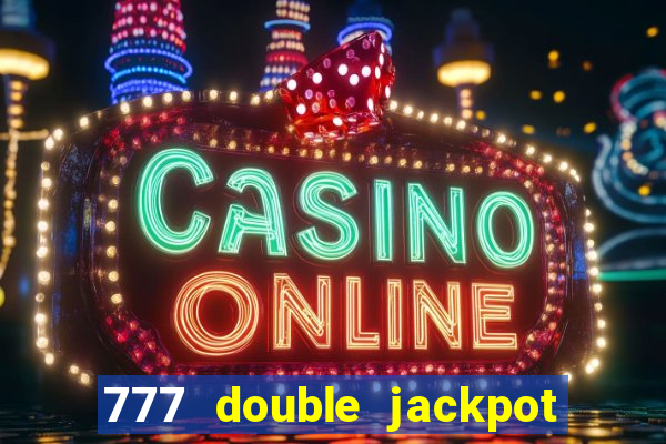 777 double jackpot slot machine