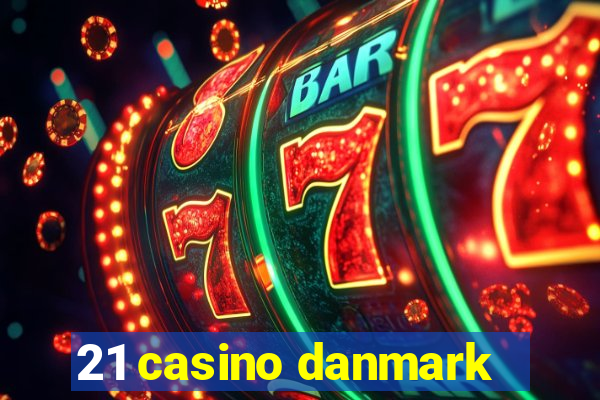 21 casino danmark