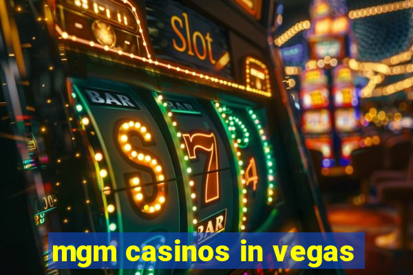 mgm casinos in vegas