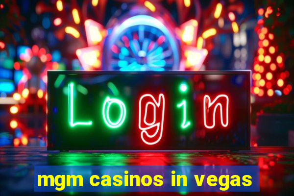 mgm casinos in vegas