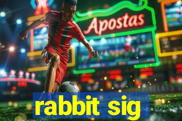 rabbit sig