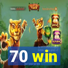 70 win