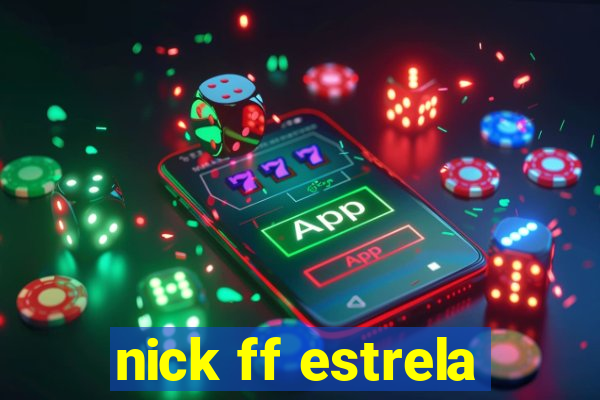 nick ff estrela