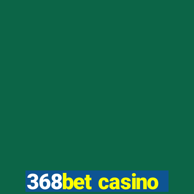 368bet casino