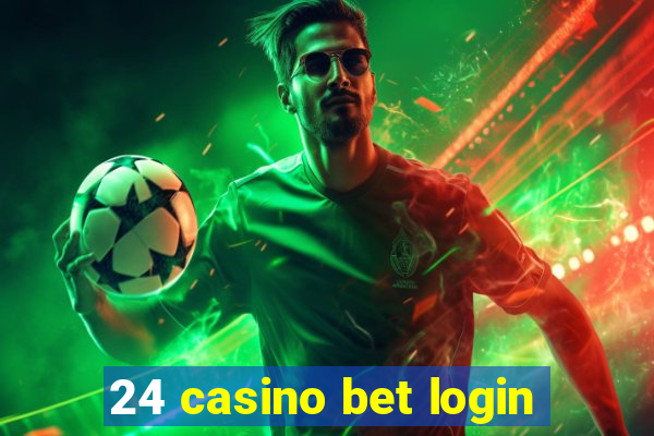 24 casino bet login