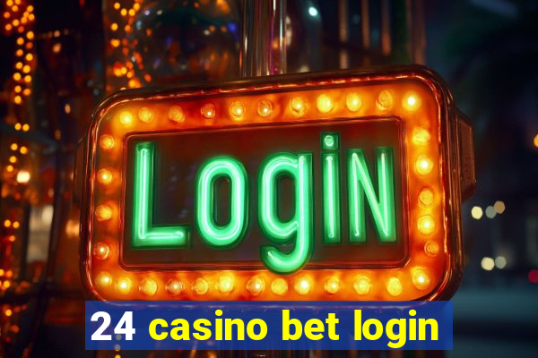 24 casino bet login