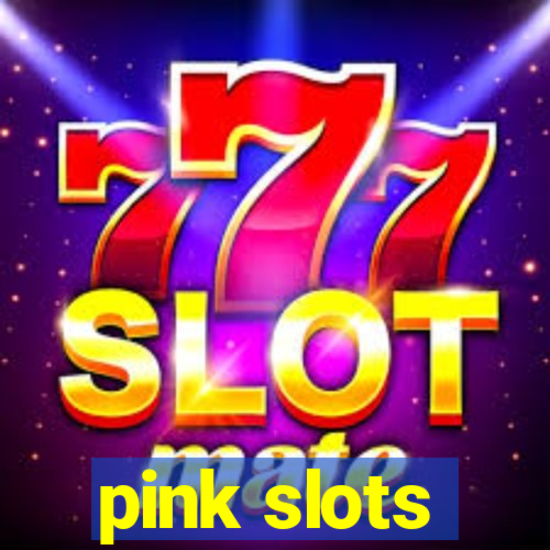 pink slots