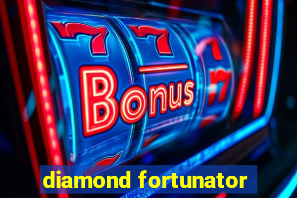 diamond fortunator