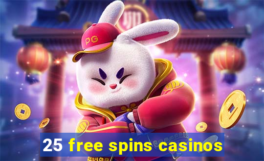 25 free spins casinos