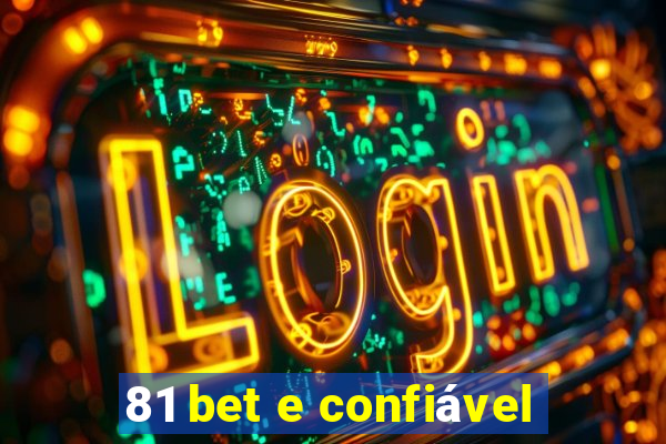 81 bet e confiável