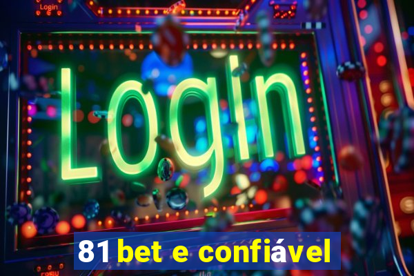 81 bet e confiável