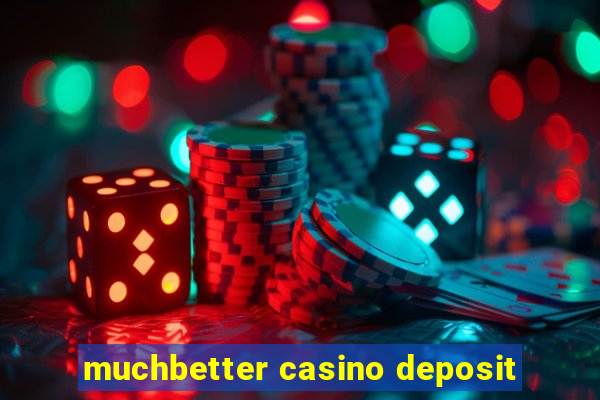 muchbetter casino deposit