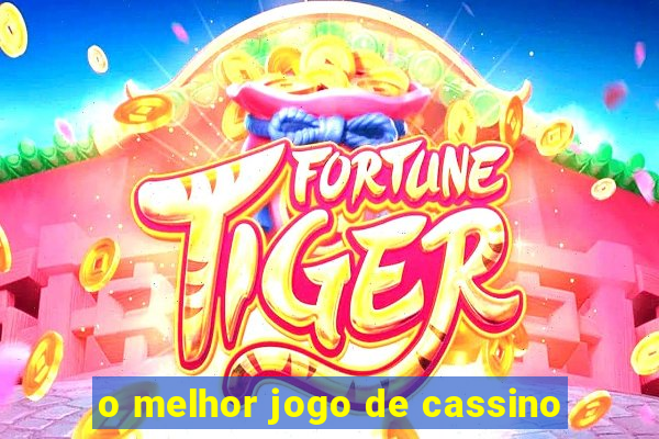 o melhor jogo de cassino