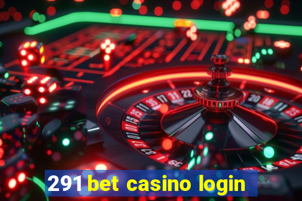 291 bet casino login