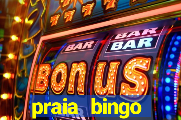 praia bingo dinheiro infinito 2022