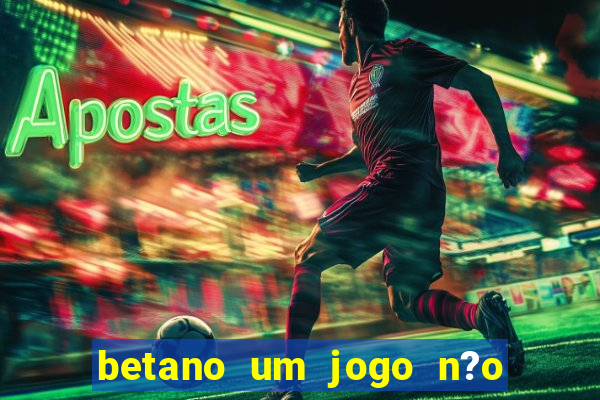 betano um jogo n?o é coberto durante a partida