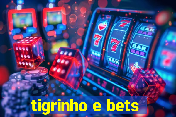 tigrinho e bets