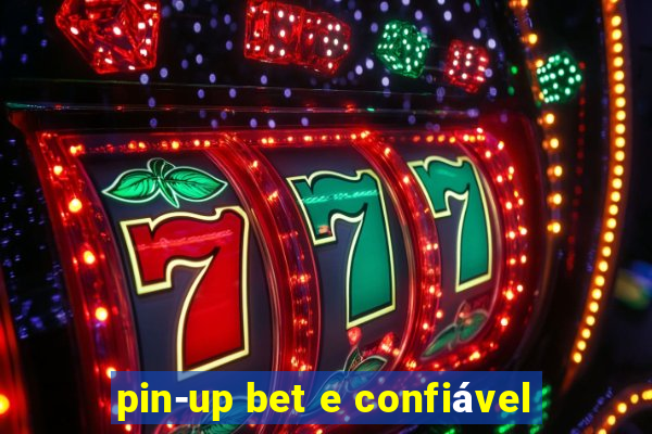 pin-up bet e confiável