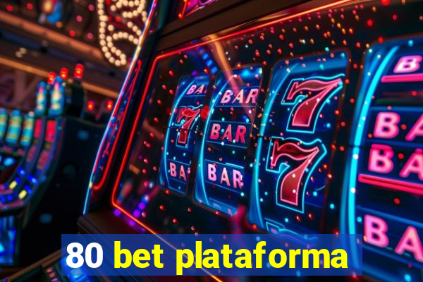 80 bet plataforma