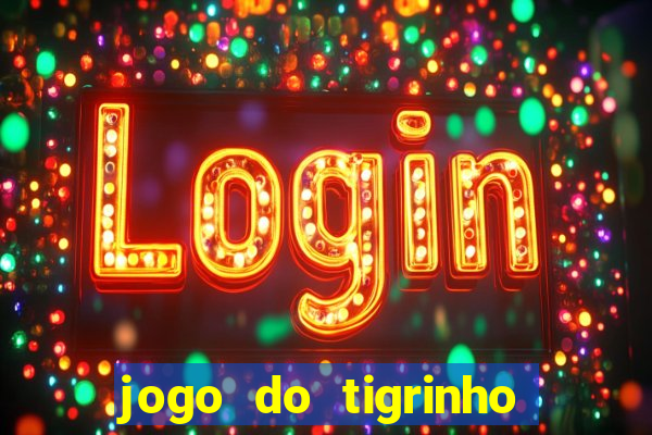 jogo do tigrinho que ganha b么nus