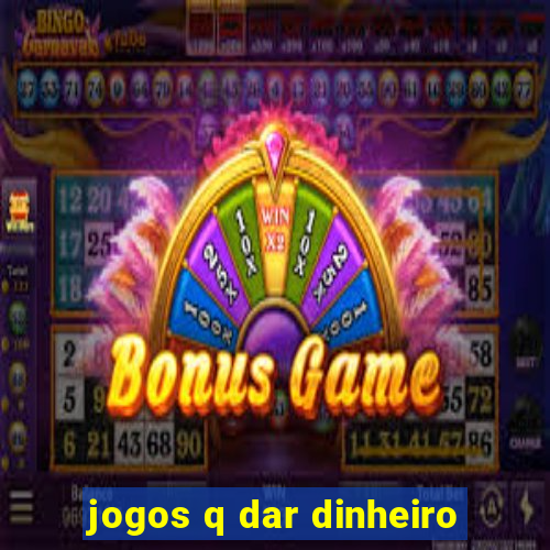 jogos q dar dinheiro