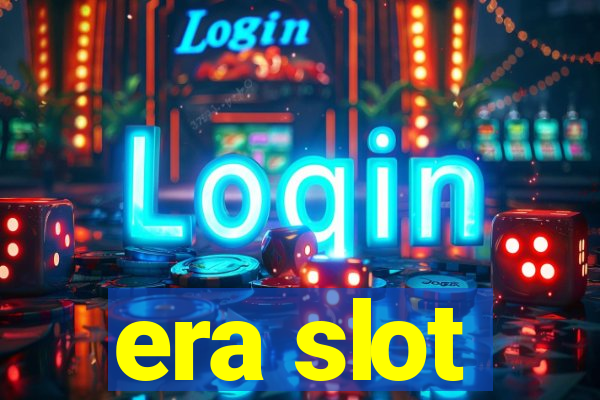 era slot