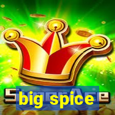 big spice