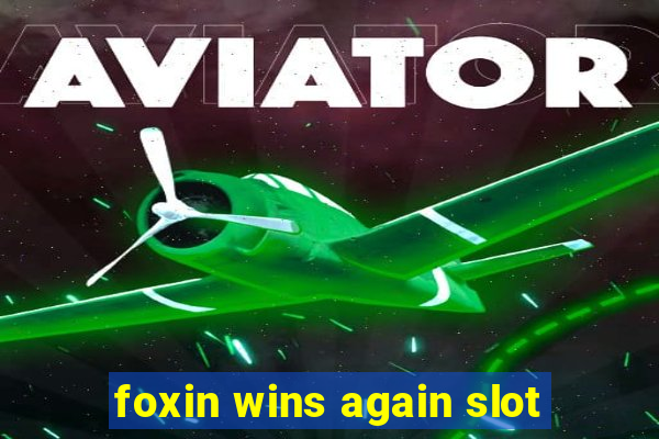 foxin wins again slot