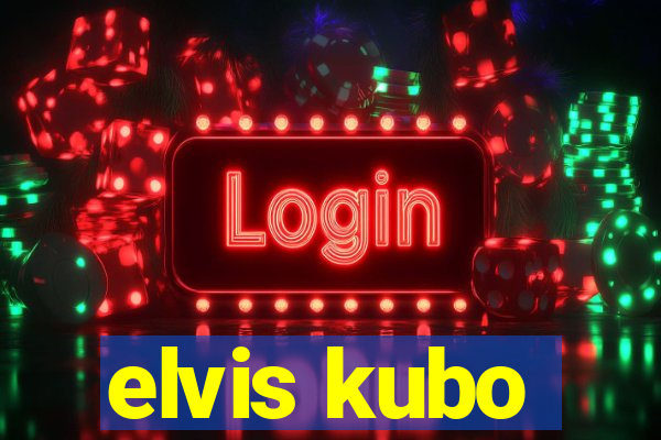 elvis kubo