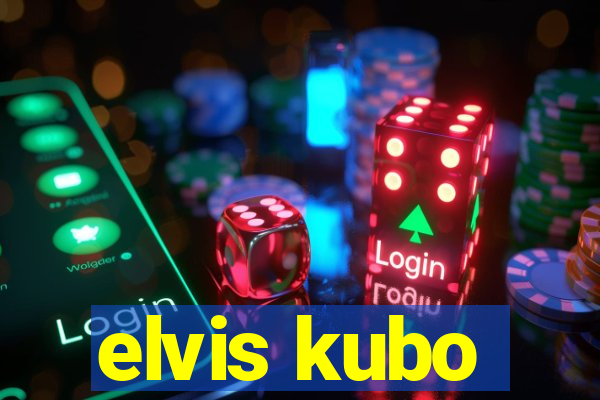 elvis kubo