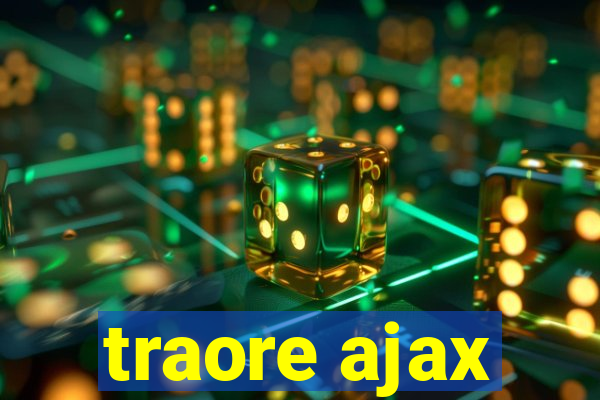 traore ajax