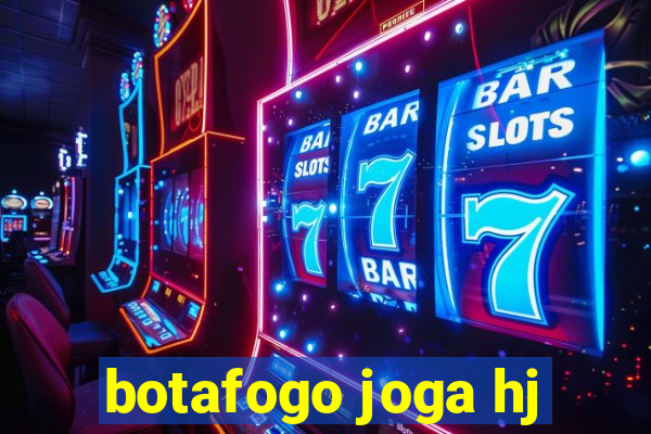 botafogo joga hj