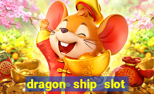 dragon ship slot free play