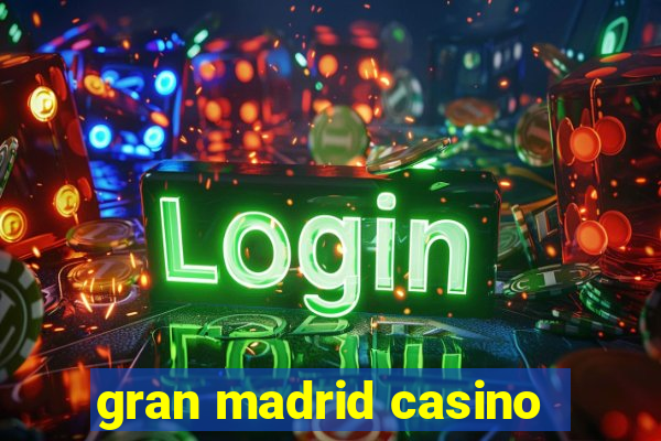 gran madrid casino