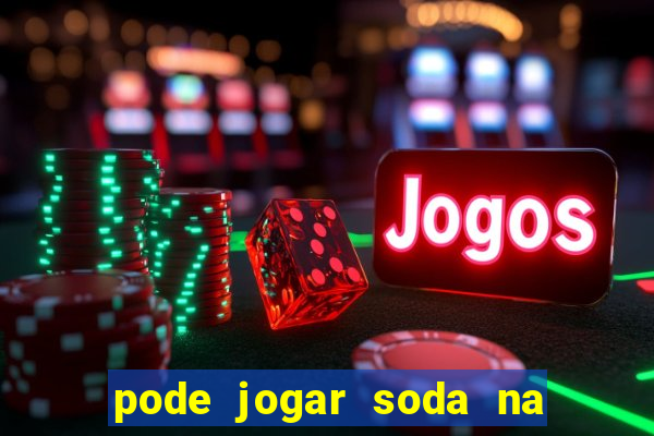 pode jogar soda na pia da cozinha