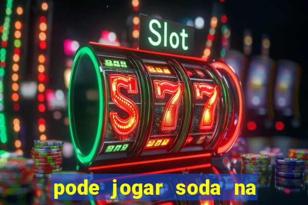 pode jogar soda na pia da cozinha