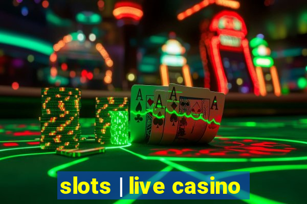 slots | live casino