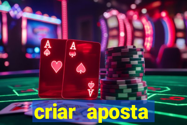 criar aposta estrela bet