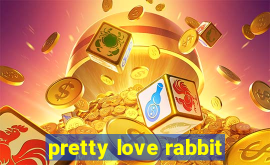 pretty love rabbit