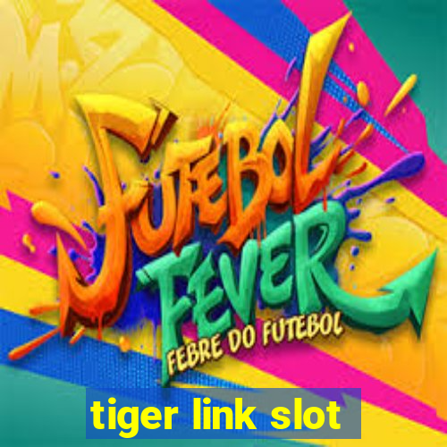 tiger link slot