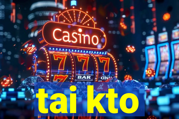 tai kto