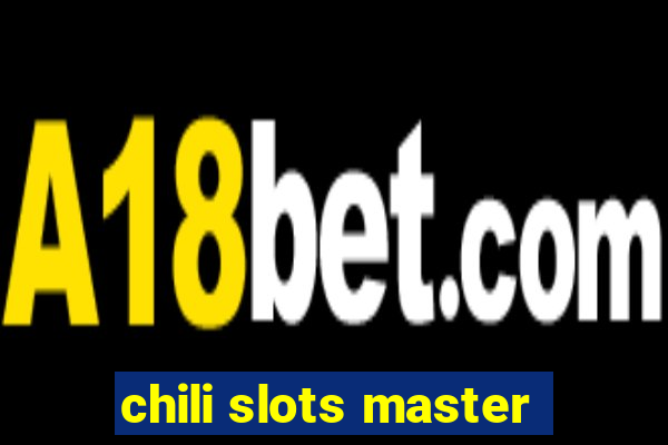 chili slots master